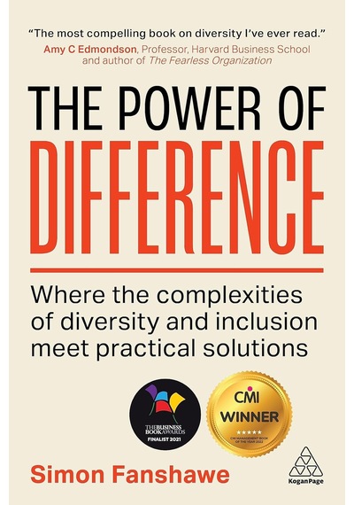The Power Of Difference: Where The Complexities Of Diversity And Inclusion Meet Practical Solutions