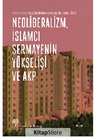 Neoliberalizm İslamcı Sermayenin Yükselişi ve Akp- Yordam Kitap