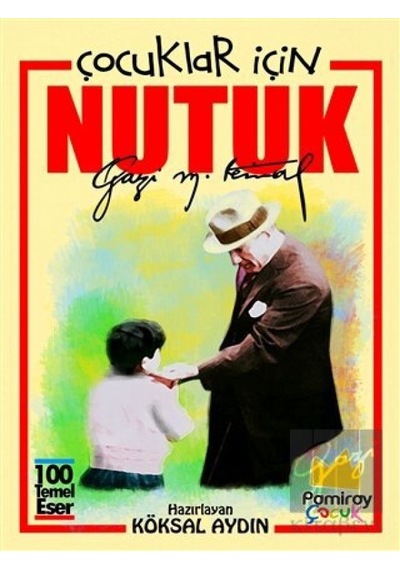 Nutuk - Çocuklar İçin - 100 Temel Eser- Aydın Yayınları