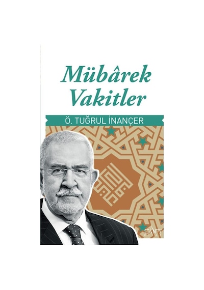 Mübarek Vakitler Ve Tasavvufun Işığında Bilgelik - Kapsamlı Kılavuz