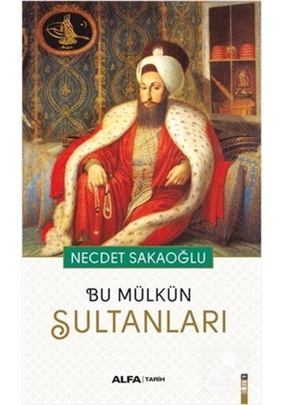 Bu Mülkün Sultanları / Necdet Sakaoğlu 9786254491955