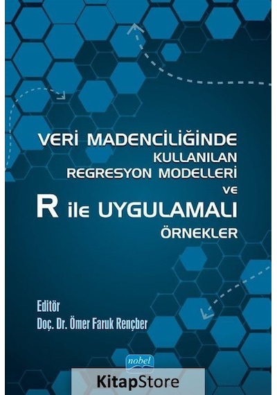 Veri Madenciliğinde Kullanılan Regresyon Modelleri ve R ile Uygulamalı Örnekler - Nobel Akademik Yayıncılık