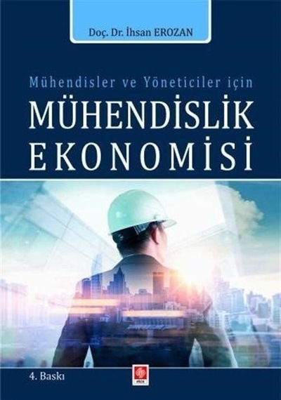 Mühendisler ve Yöneticiler İçin Mühendislik Ekonomisi  - İhsan Erozan  - Ekin Basım Yayın