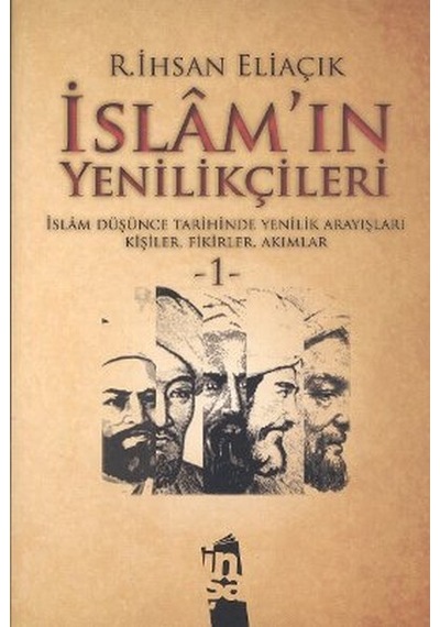İslam'ın Yenilikçileri 1. Cilt - R. İhsan Eliaçık - İnşa Yayınları