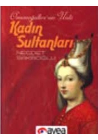 Osmanoğullarının Ünlü Kadın Sultanları