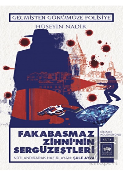 Fakabasmaz Zihni'nin Sergüzeştleri - Cinayet Koleksiyonu Cilt 3 - Geçmişten Günümüze Polisiye - Hüseyin Nadir - Ötüken Neşriyat