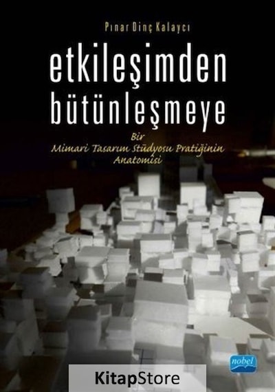 Etkileşimden Bütünleşmeye - Pınar Dinç Kalaycı - Nobel Akademik Yayıncılık