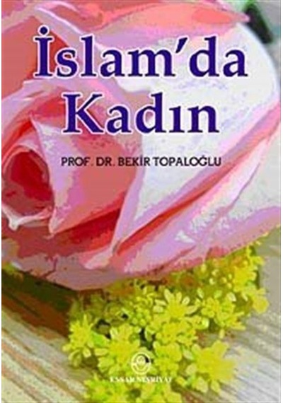 İslam'da Kadın  - Bekir Topaloğlu  - Ensar Neşriyat