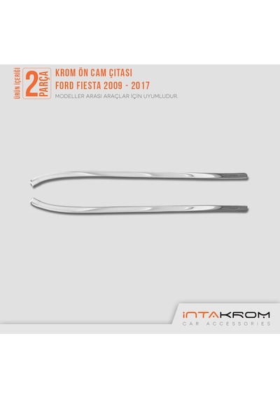 Ford Fiesta Krom Ön Cam Çıtası 2 Parça 2009 - 2017 Ford Fiesta Krom Ön Cam Çıtası 2 Parça 2009 - 2017