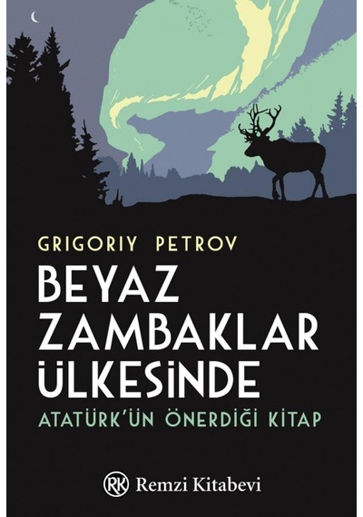 Beyaz Zambaklar Ülkesinde: Atatürk&apos Ün Önerdiği Kitap