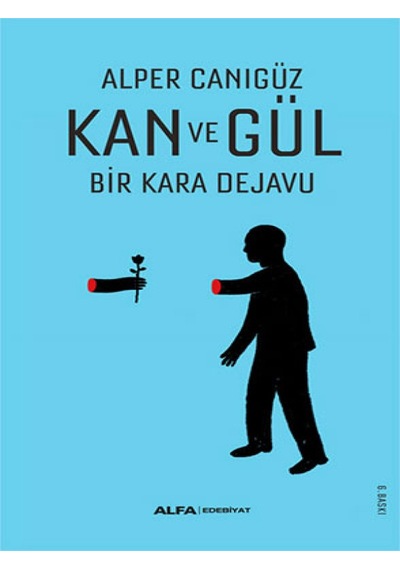 Kan ve Gül Bir Kara Dejavu - Alper Canıgüz - Alfa Yayıncılık