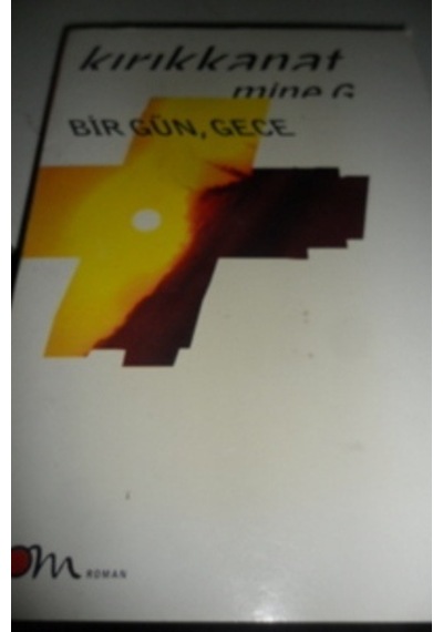 Bir Gün . Gece/Mine G. Kırıkkanat