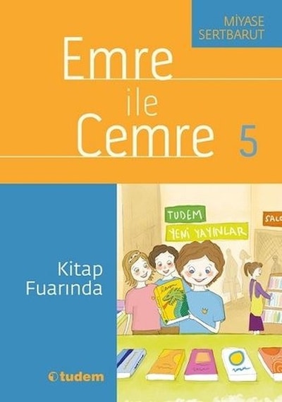 Emre ile Cemre 5-Kitap Fuarında - Miyase Sertbarut - Tudem Yayınları