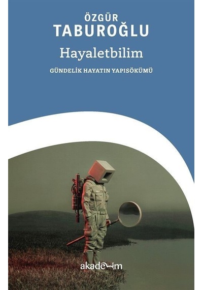 Hayaletbilim: Gündelik Hayatın Yapısökümü / Özgür Taburoğlu