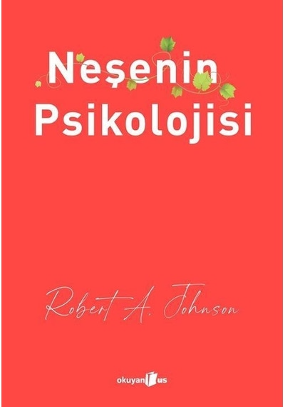 Neşenin Psikolojisi - Robert A. Johnson - Okuyan Us Yayınları