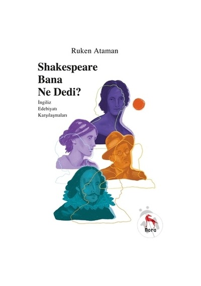 Sheakespeare Bana Ne Dedi? - Ruken Ataman - Nora