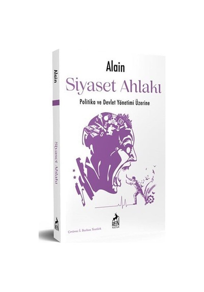 Siyaset Ahlakı: Politika ve Devlet Yönetimi Üzerine - Alain - Ren Kitap