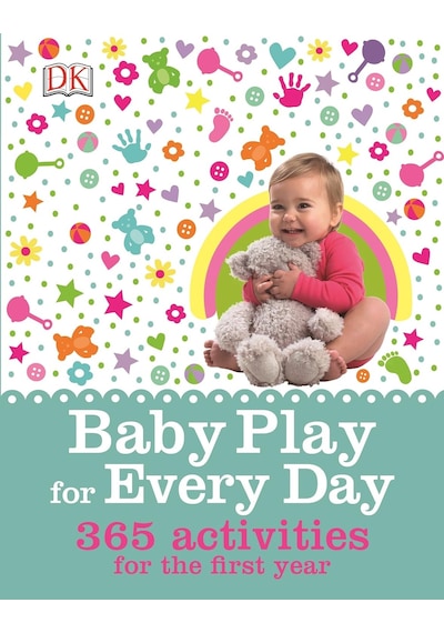 Baby Play For Every Day: 365 Activities For The First Year