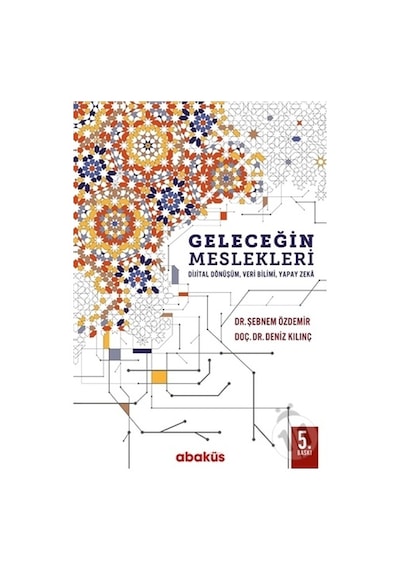 Geleceğin Meslekleri - Deniz Kılınç -  Şebnem Özdemir - Abaküs Kitap