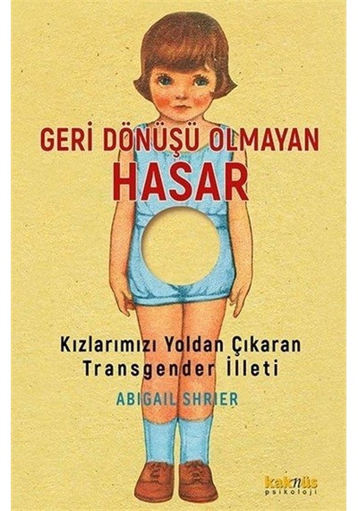 Geri Dönüşü Olmayan Hasar-Kızlarımızı Yoldan Çıkaran Transgender İlleti - Alison Farrell - Kaknüs Yayınları