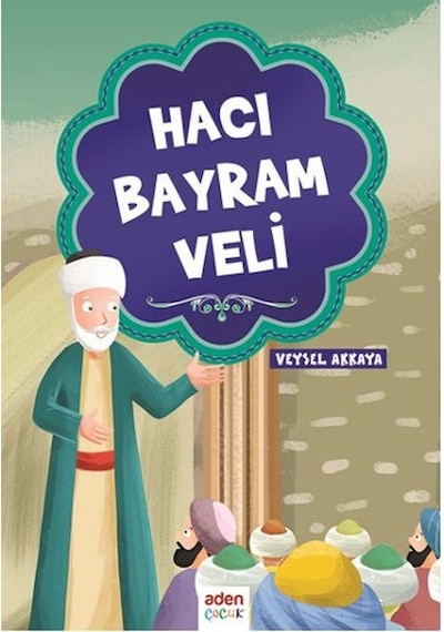 Hacı Bayram Veli - Veysel Akkaya - Aden Yayınevi