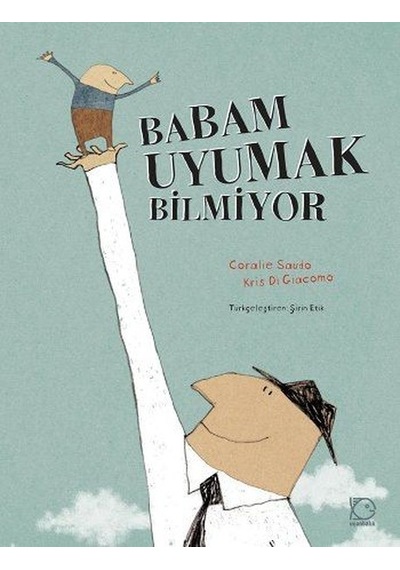 Babam Uyumak Bilmiyor - Coralie Saudo -  Kris Di Giacomo - Uçanbalık Yayıncılık
