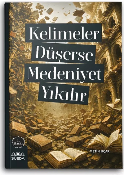 Kelimeler Düşerse Medeniyet Yıkılır