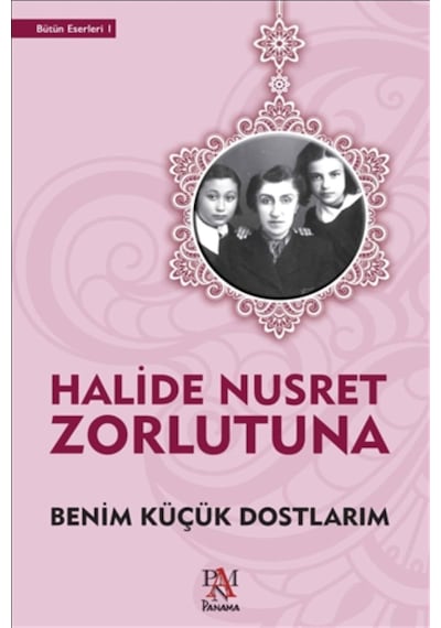 Halide Nusret Zorlutuna Benim Küçük Dostlarım 9789752444959 - Halide Nusret Zorlutuna