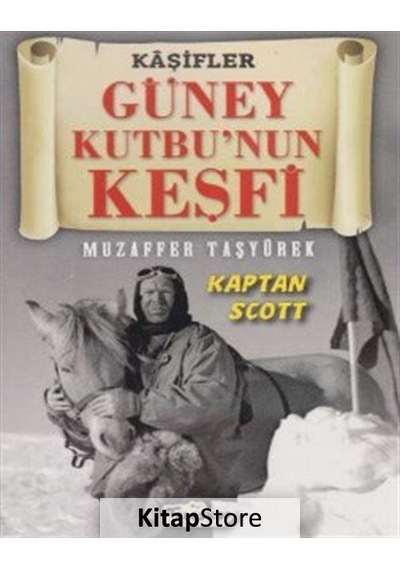 Kaşifler Güney Kutbu'nun Keşfi Kaptan Scott - Muzaffer Taşyürek - Teleskop Popüler Bilim