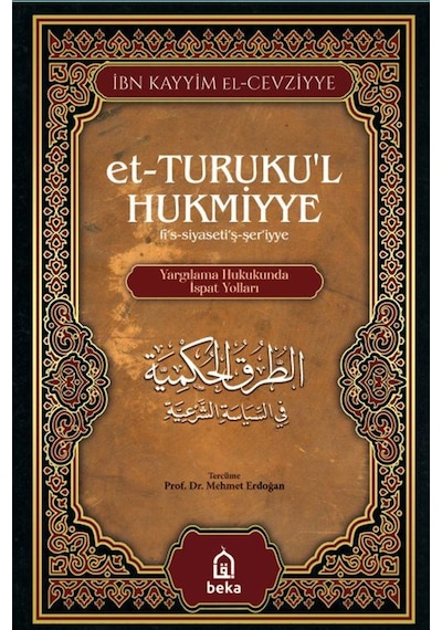 Et-Turuku'l Hukmiyye Tercümesi - İbn Kayyım El-Cevziyye - Beka Yayınları