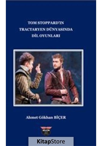 Tom Stoppard'In Tractaryen Dünyasında Dil Oyunları - Ahmet Gök...