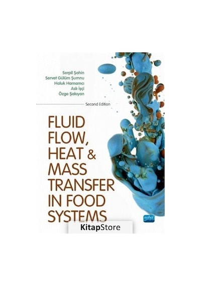 Fluid Flow Heat and Mass Transfer In The Food Systems - Aslı İşçi -  Servet Gülüm Şumnu - Nobel Akademik Yayıncılık