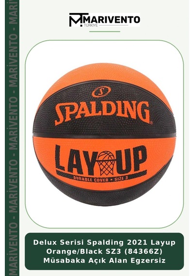 Delux Serisi Spalding 2021 Layup Orange/black Sz3 84366z Müsabaka Açık Alan Egzersiz
