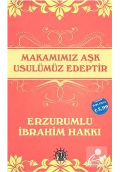 Makamımız Aşk Usulümüz Edeptir / Erzurumlu İbrahim Hakkı