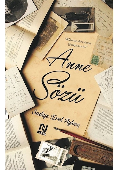 Anne Sözü - Sadiye Erol Aykaç - Nesil Yayınları