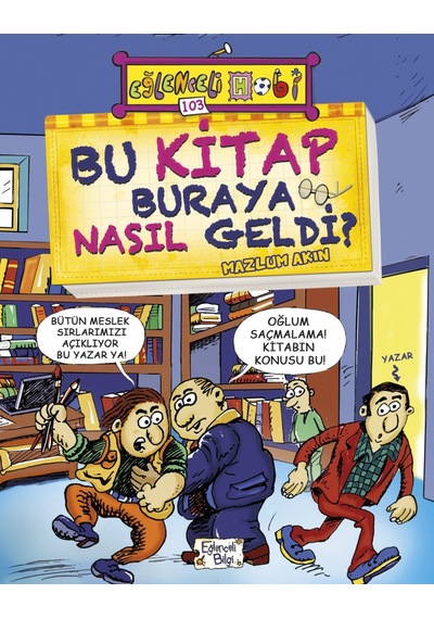 Bu Kitap Buraya Nasıl Geldi-Mazlum Akın - Eğlenceli Bilgi