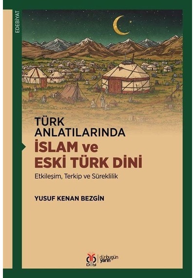 Türk Anlatılarında İslam Ve Eski Türk Dini / Yusuf Kenan Bezgin