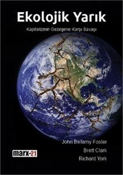 Ekolojik Yarık  -  Kapitalizmin Gezegene Karşı Savaşı  -  Brett Clark  -  Marx21 Yayınları