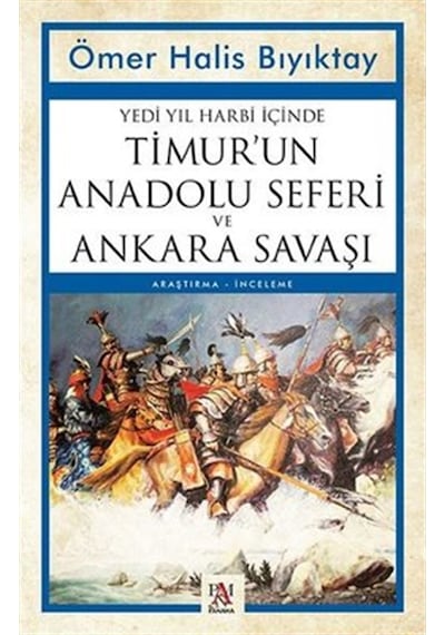 Yedi Yıl Harbi Içinde Timur'Un Anadolu Seferi Ve Ankara Savaşı
