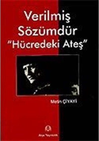 Verilmiş Sözümdür / Hücredeki Ateş / Metin Çiyayi
