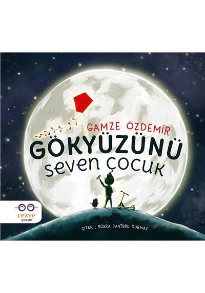 Gökyüzünü Seven Çocuk - Gamze Özdemir - Cezve Çocuk