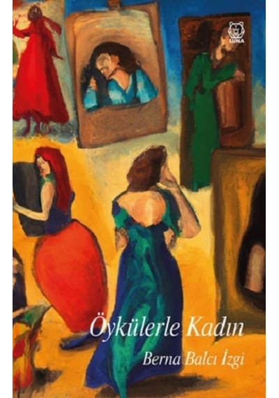 Öykülerle Kadın - Luna Yayınları - Berna Balcı İzgi