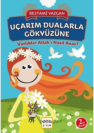 Uçarım Dualarla Gökyüzüne-Varlıklar Allah'ı Nasıl Anar? - Bestami Yazgan - Nar Çocuk