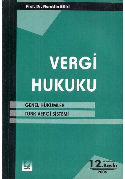 Vergi Hukuku - Genel Hükümler - Türk Vergi Sistemi - Nurettin Bilici