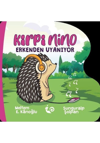 Kirpi Nino - Erkenden Uyanıyor - Meltem E. Kanoğlu - Çikolata Yayınevi