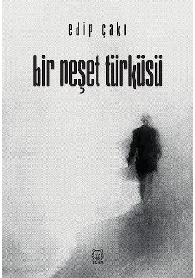 Bir Neşet Türküsü - Edip Çakı - Luna Yayınları
