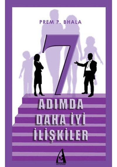 7 Adımda Daha İyi İlişkiler - Prem P. Bhala - Arunas Yayıncılık