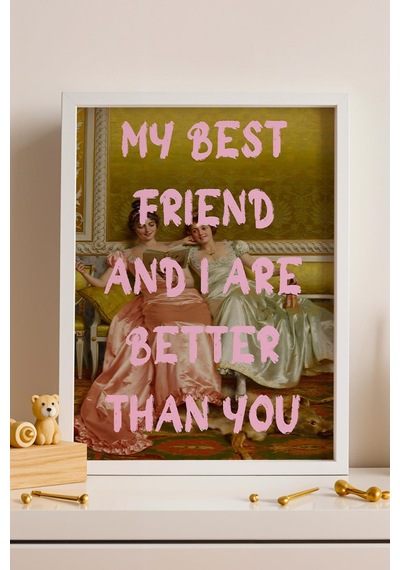 My Best Friend And I Are Better Than You Bff Çerçeveli Tablo En Yakın Arkadaşa Hediye Esprili Sanat Altered Art
