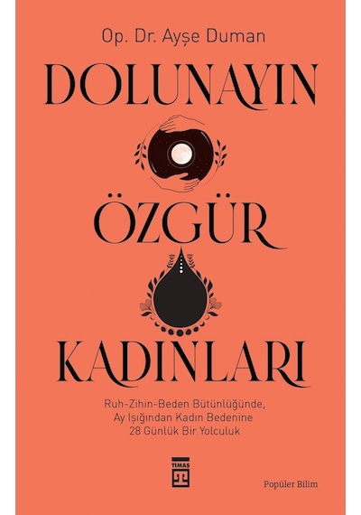 Dolunayın Özgür Kadınları - Ayşe Duman - Timaş Yayınları