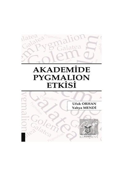 Akademide Pygmalion Etkisi - Ufuk Orhan - Akademisyen Kitabevi